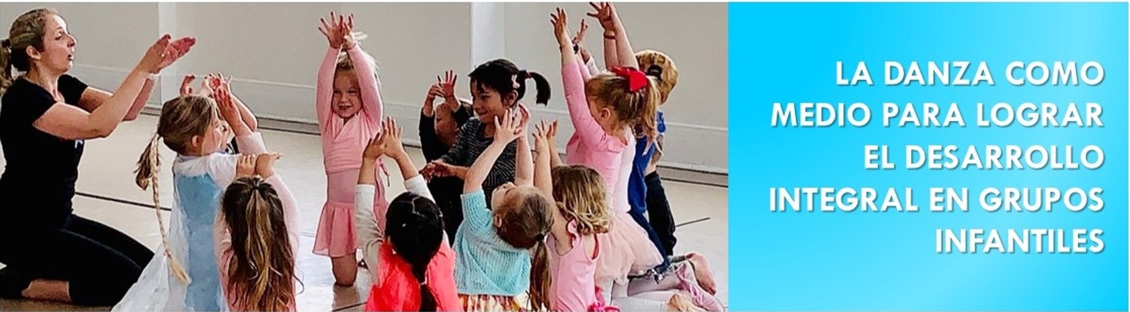 Módulo V Optativo B: La Danza como medio para lograr el desarrollo integral en grupos infantiles